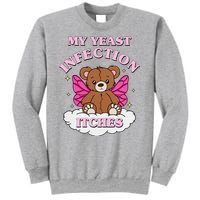 My Yeast Infection Itches Funny Meme Sweatshirt