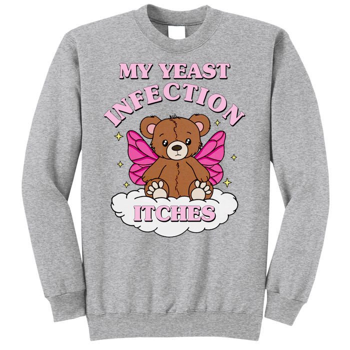 My Yeast Infection Itches Funny Meme Sweatshirt