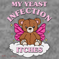 My Yeast Infection Itches Funny Meme T-Shirt