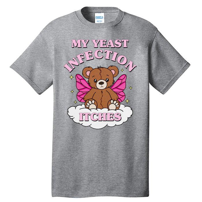 My Yeast Infection Itches Funny Meme Tall T-Shirt