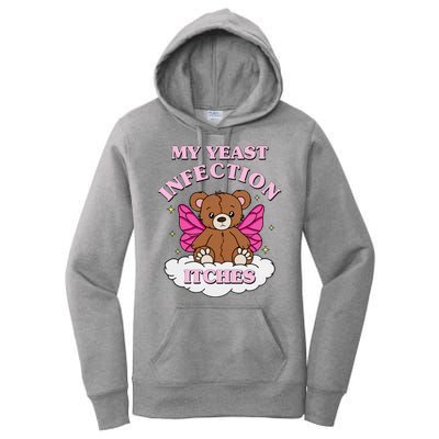 My Yeast Infection Itches Funny Meme Women's Pullover Hoodie