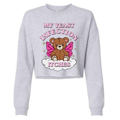 My Yeast Infection Itches Funny Meme Cropped Pullover Crew