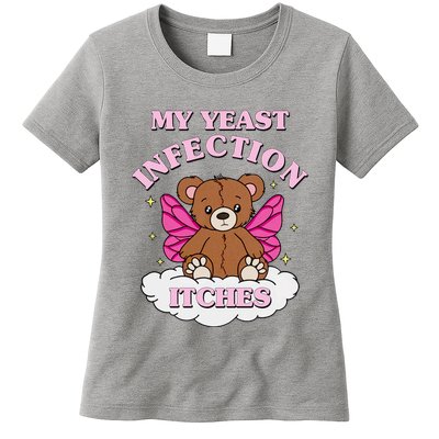 My Yeast Infection Itches Funny Meme Womens T-Shirt