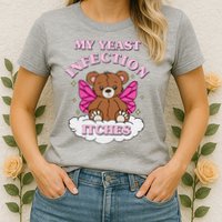 My Yeast Infection Itches Funny Meme Womens T-Shirt