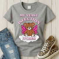 My Yeast Infection Itches Funny Meme Womens T-Shirt