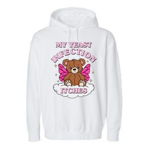 My Yeast Infection Itches Funny Meme Garment-Dyed Fleece Hoodie