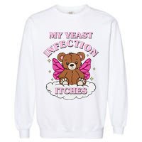 My Yeast Infection Itches Funny Meme Garment-Dyed Sweatshirt