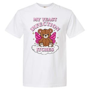 My Yeast Infection Itches Funny Meme Garment-Dyed Heavyweight T-Shirt