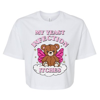 My Yeast Infection Itches Funny Meme Bella+Canvas Jersey Crop Tee