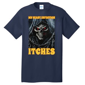 My Yeast Infection Itches Tall T-Shirt