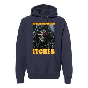 My Yeast Infection Itches Premium Hoodie