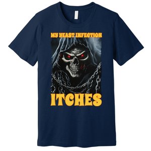 My Yeast Infection Itches Premium T-Shirt