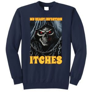 My Yeast Infection Itches Tall Sweatshirt