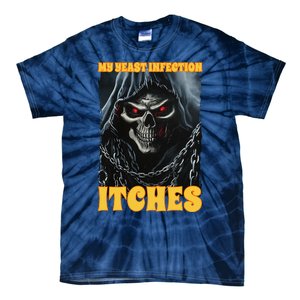 My Yeast Infection Itches Tie-Dye T-Shirt