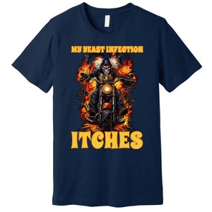 My Yeast Infection Itches Premium T-Shirt