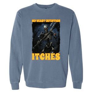 My Yeast Infection Itches Garment-Dyed Sweatshirt