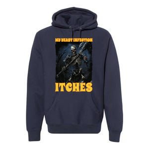 My Yeast Infection Itches Premium Hoodie