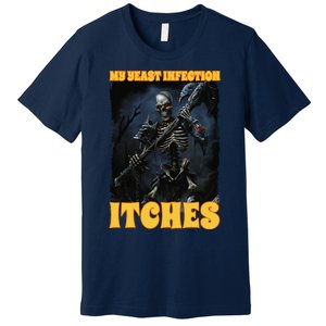 My Yeast Infection Itches Premium T-Shirt