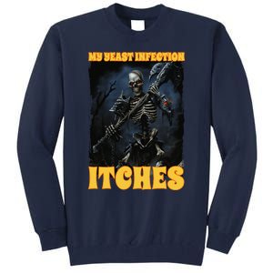 My Yeast Infection Itches Tall Sweatshirt