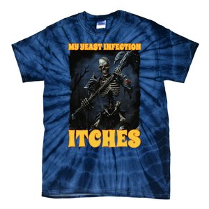 My Yeast Infection Itches Tie-Dye T-Shirt