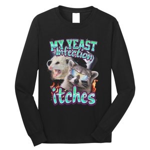 My Yeast Infection Itches Opossum Raccoon Long Sleeve Shirt