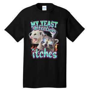 My Yeast Infection Itches Opossum Raccoon Tall T-Shirt