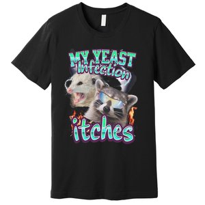 My Yeast Infection Itches Opossum Raccoon Premium T-Shirt