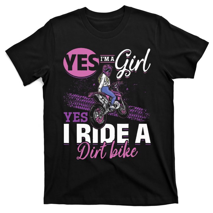 Motocross Yes I Am A Girl And Yes I Ride A Dirt Bike T-Shirt