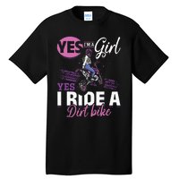 Motocross Yes I Am A Girl And Yes I Ride A Dirt Bike Tall T-Shirt