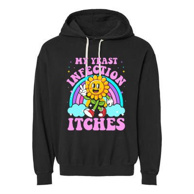 My Yeast Infection Itches Funny Sarcastic Meme Ironic Adult Garment-Dyed Fleece Hoodie