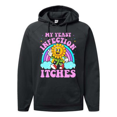 My Yeast Infection Itches Funny Sarcastic Meme Ironic Adult Performance Fleece Hoodie