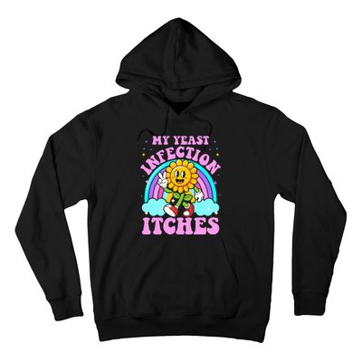 My Yeast Infection Itches Funny Sarcastic Meme Ironic Adult Hoodie