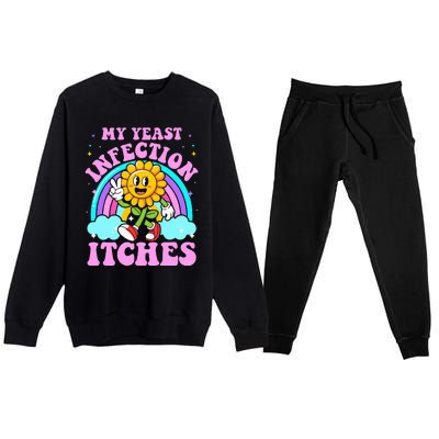 My Yeast Infection Itches Funny Sarcastic Meme Ironic Adult Premium Crewneck Sweatsuit Set