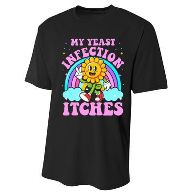 My Yeast Infection Itches Funny Sarcastic Meme Ironic Adult Performance Sprint T-Shirt