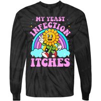 My Yeast Infection Itches Funny Sarcastic Meme Ironic Adult Tie-Dye Long Sleeve Shirt