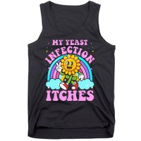 My Yeast Infection Itches Funny Sarcastic Meme Ironic Adult Tank Top