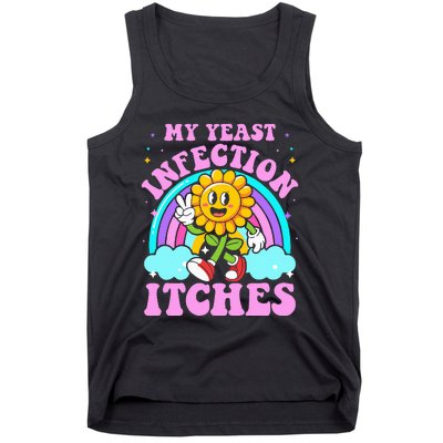 My Yeast Infection Itches Funny Sarcastic Meme Ironic Adult Tank Top