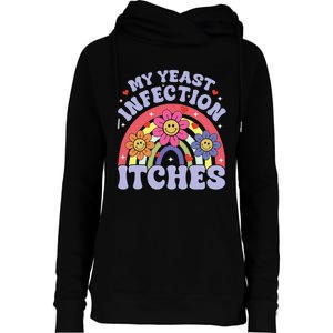 My Yeast Infection Itches Womens Funnel Neck Pullover Hood