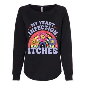 My Yeast Infection Itches Womens California Wash Sweatshirt