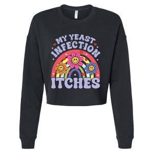 My Yeast Infection Itches Cropped Pullover Crew