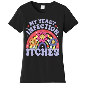 My Yeast Infection Itches Women's T-Shirt