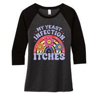 My Yeast Infection Itches Women's Tri-Blend 3/4-Sleeve Raglan Shirt