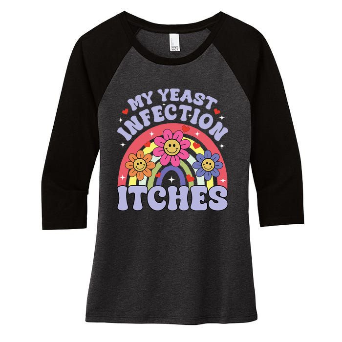 My Yeast Infection Itches Women's Tri-Blend 3/4-Sleeve Raglan Shirt