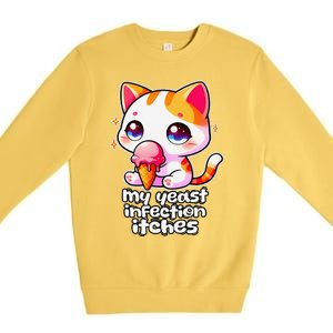 My Yeast Infection Itches Weird Embarrassing Oddly Specific Premium Crewneck Sweatshirt