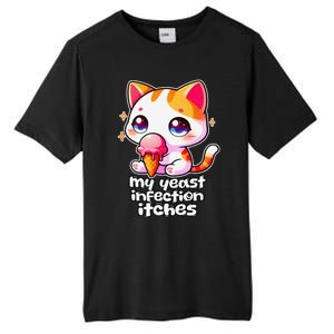 My Yeast Infection Itches Weird Embarrassing Oddly Specific Tall Fusion ChromaSoft Performance T-Shirt