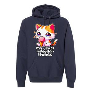 My Yeast Infection Itches Weird Embarrassing Oddly Specific Premium Hoodie