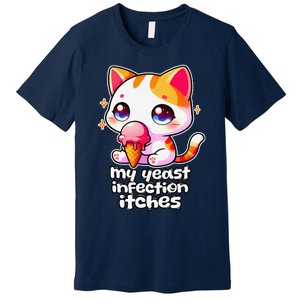 My Yeast Infection Itches Weird Embarrassing Oddly Specific Premium T-Shirt