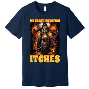 My Yeast Infection Itches Premium T-Shirt