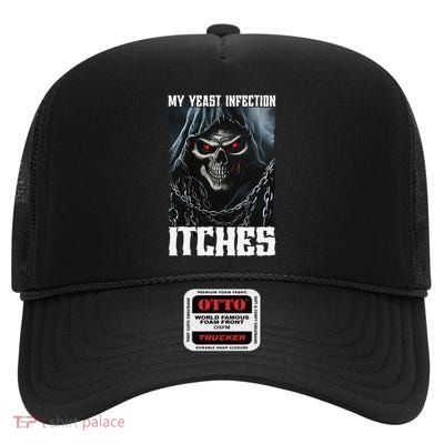 My Yeast Infection Itches High Crown Mesh Back Trucker Hat