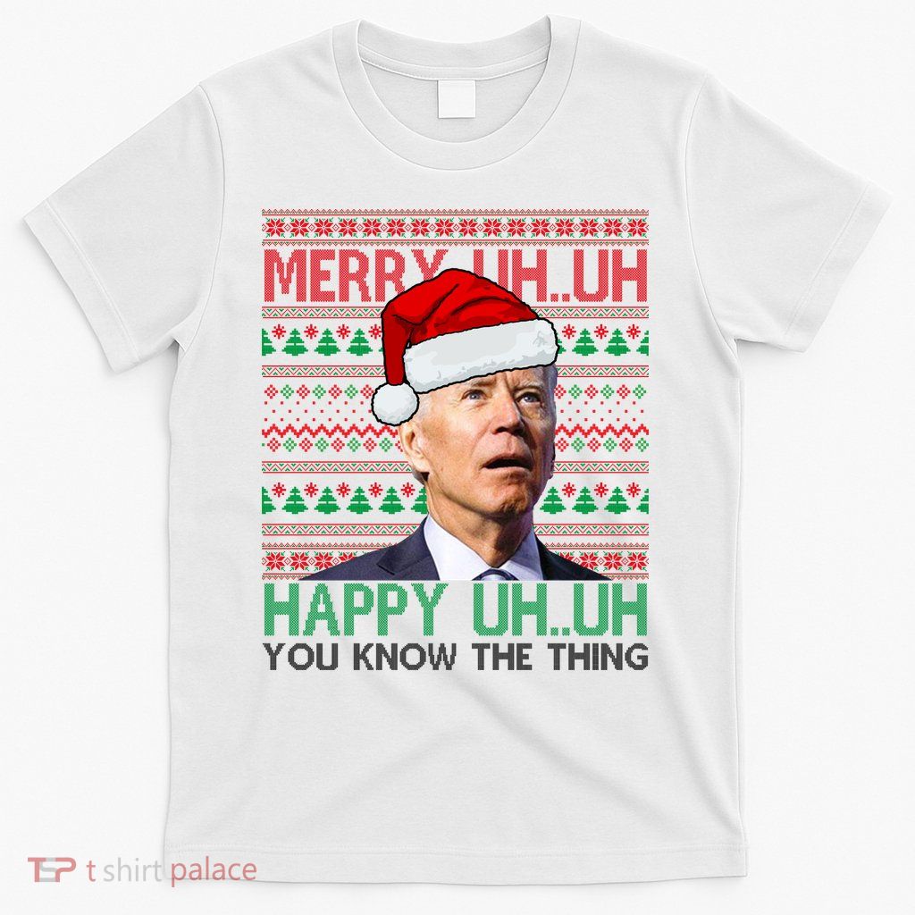 Merry You Know The Thing Funny Joe Biden Christmas T-Shirt